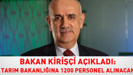 Bakan Kirişçi açıkladı: Tarım Bakanlığına 1200 personel alınacak